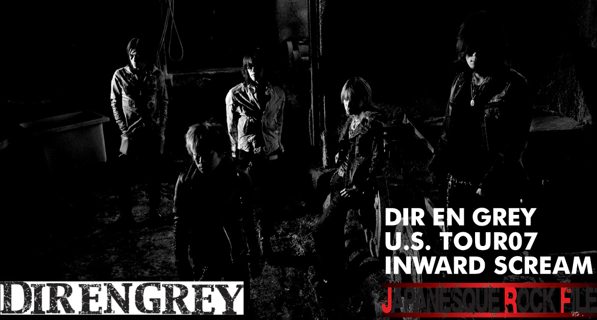 DIR EN GREY U.S. TOUR07 INWARD SCREAM