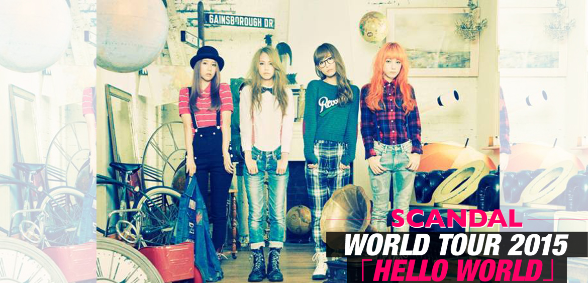 SCANDAL WORLD TOUR 2015 “HELLO WORLD”